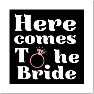 Here comes the bride, future bride, bride to be, engagement wedding, bachelorette party Posters and Art